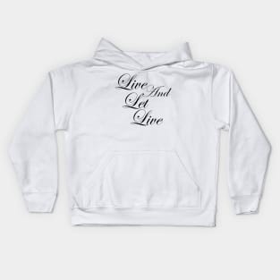 Live and Let Live Inspirational Positive Message of Acceptance Kids Hoodie